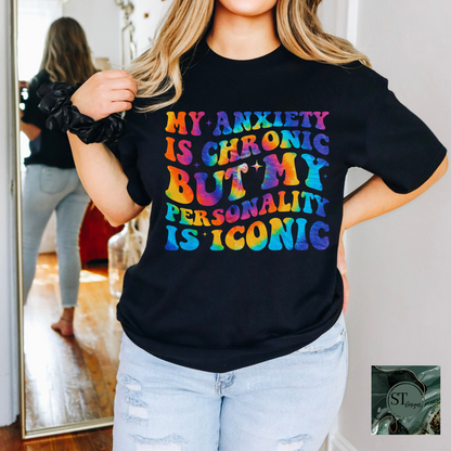My Anxiety is Chronic But my Personality is Iconic