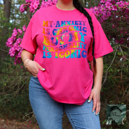 My Anxiety is Chronic But my Personality is Iconic